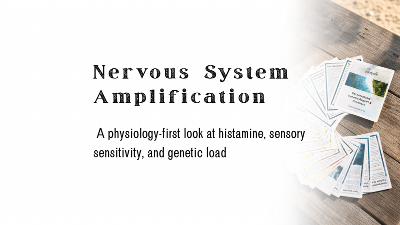 Nervous System Amplification, A physiology-first look at histamine, sensory sensitivity, and genetic load