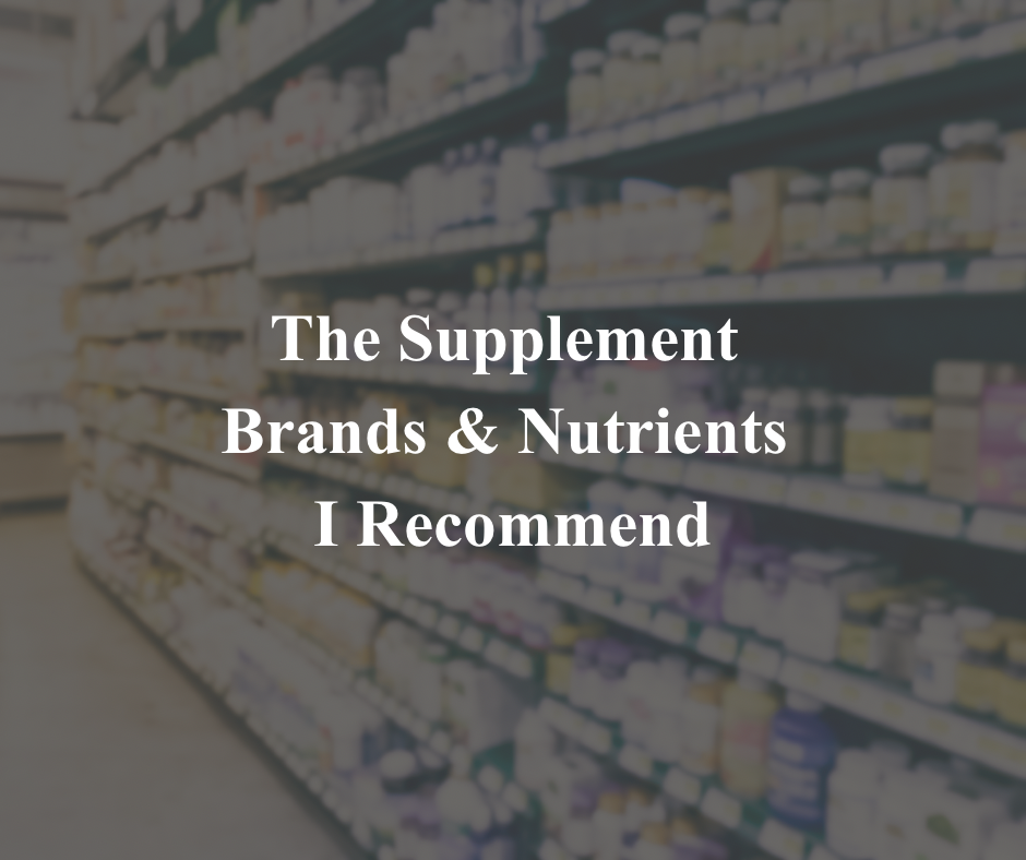 The Supplement Brands & Nutrients I Recommend